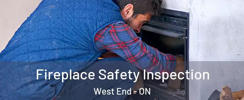  Fireplace Safety Inspection West End - ON