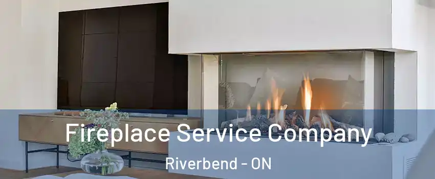  Fireplace Service Company Riverbend - ON