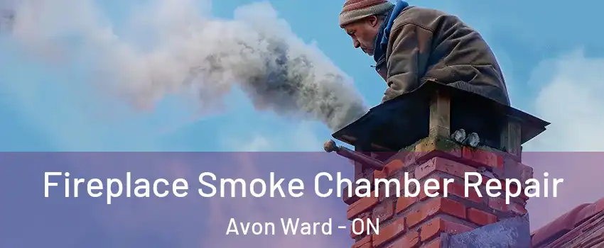  Fireplace Smoke Chamber Repair Avon Ward - ON