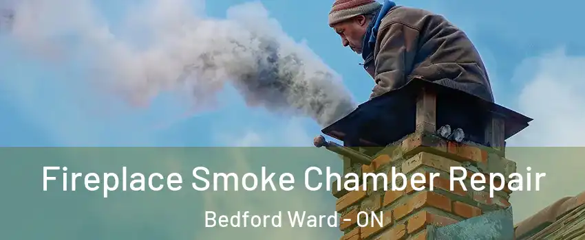  Fireplace Smoke Chamber Repair Bedford Ward - ON