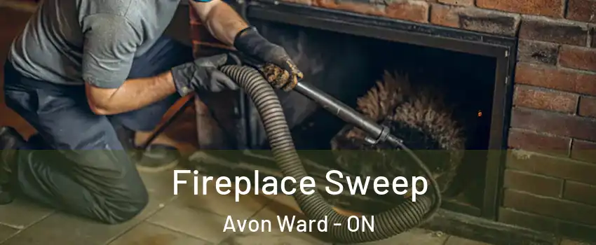  Fireplace Sweep Avon Ward - ON