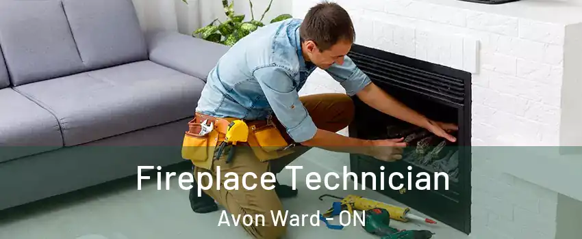  Fireplace Technician Avon Ward - ON