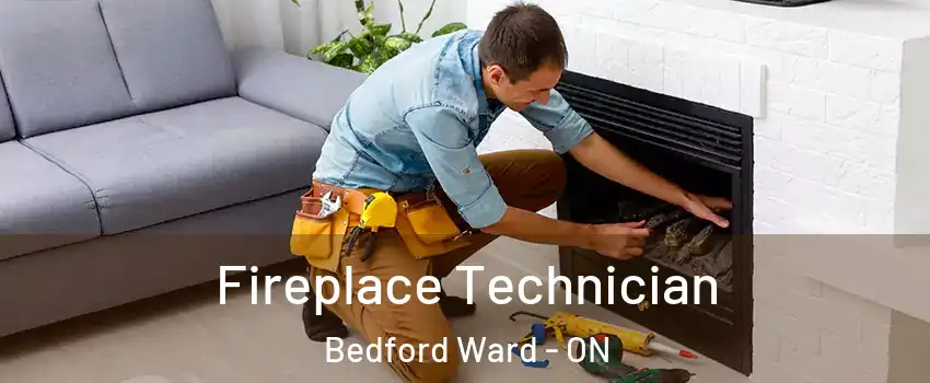  Fireplace Technician Bedford Ward - ON