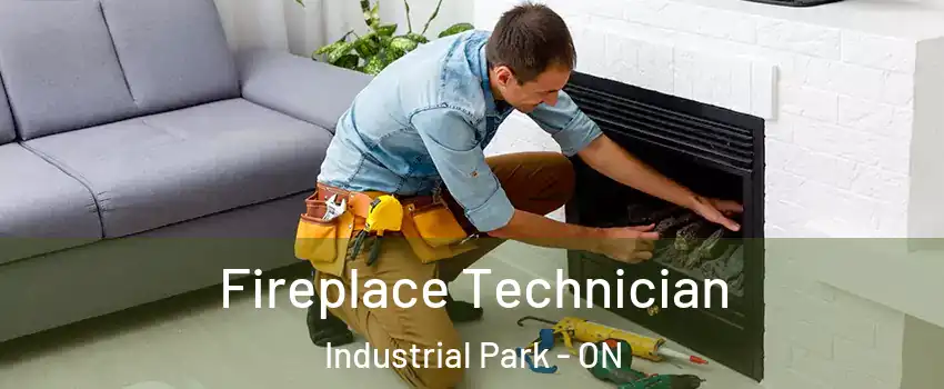  Fireplace Technician Industrial Park - ON