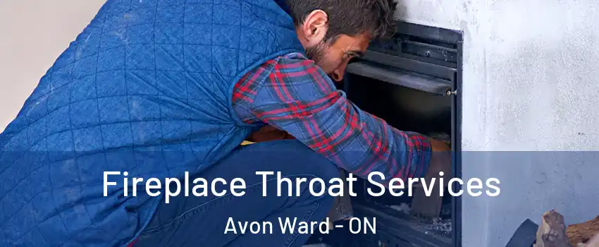  Fireplace Throat Services Avon Ward - ON