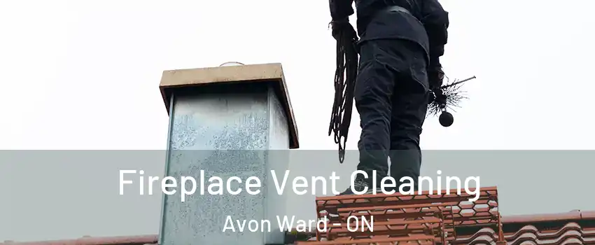  Fireplace Vent Cleaning Avon Ward - ON