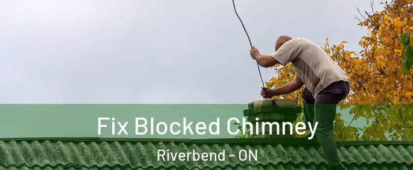  Fix Blocked Chimney Riverbend - ON
