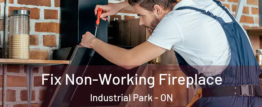  Fix Non-Working Fireplace Industrial Park - ON