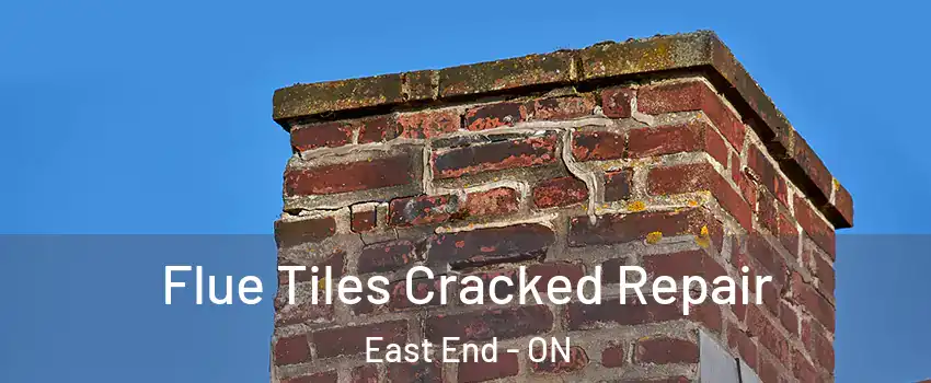  Flue Tiles Cracked Repair East End - ON