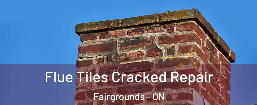  Flue Tiles Cracked Repair Fairgrounds - ON