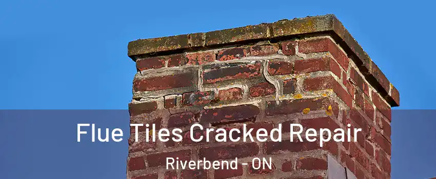  Flue Tiles Cracked Repair Riverbend - ON