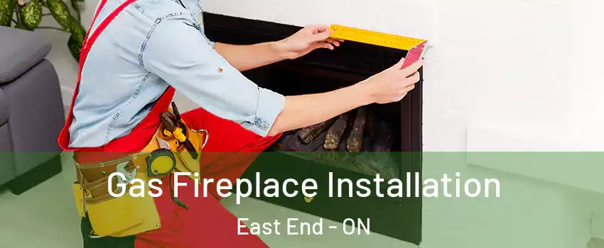  Gas Fireplace Installation East End - ON