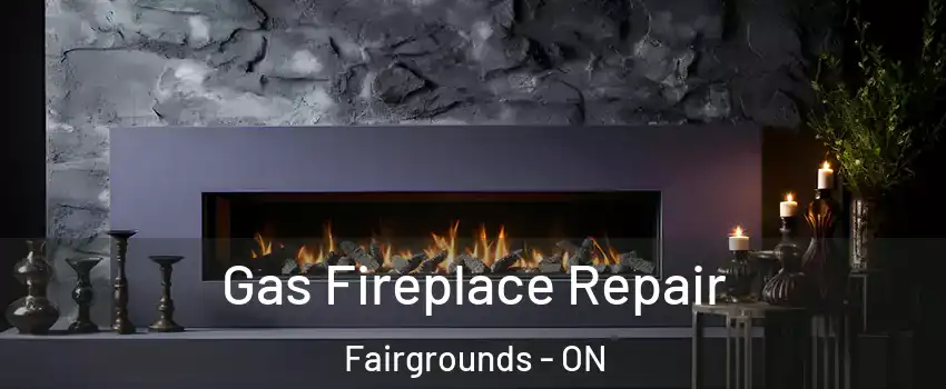  Gas Fireplace Repair Fairgrounds - ON