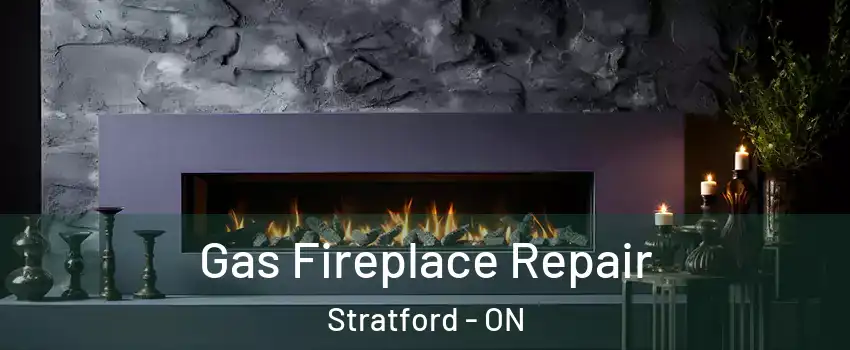  Gas Fireplace Repair Stratford - ON