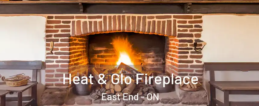  Heat & Glo Fireplace East End - ON