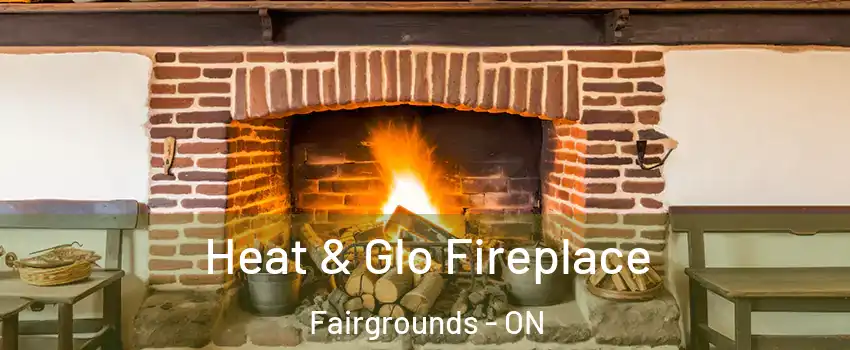  Heat & Glo Fireplace Fairgrounds - ON