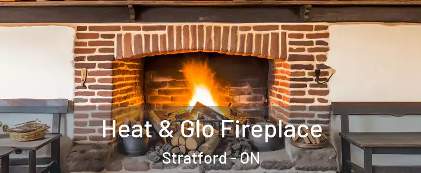 Heat & Glo Fireplace Stratford - ON