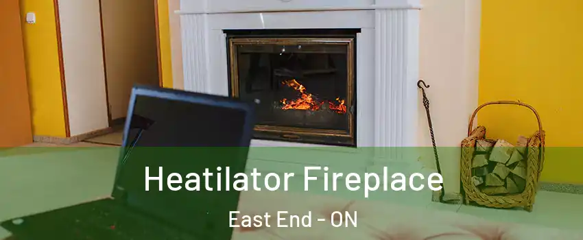  Heatilator Fireplace East End - ON