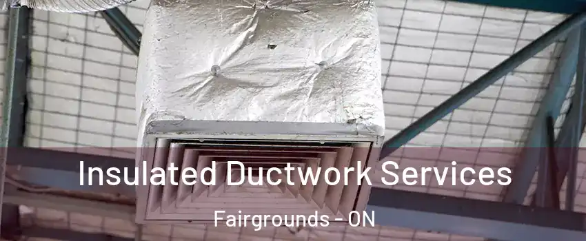  Insulated Ductwork Services Fairgrounds - ON