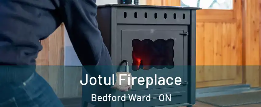  Jotul Fireplace Bedford Ward - ON