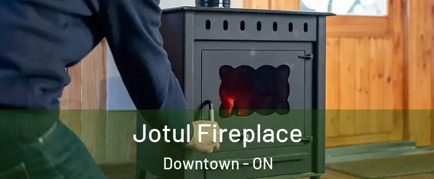  Jotul Fireplace Downtown - ON