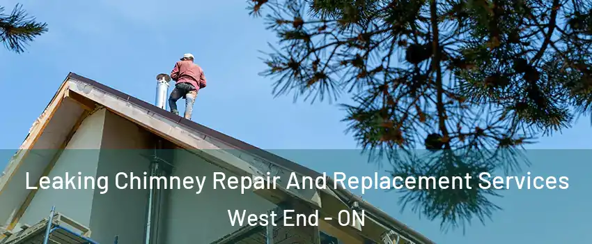  Leaking Chimney Repair And Replacement Services West End - ON