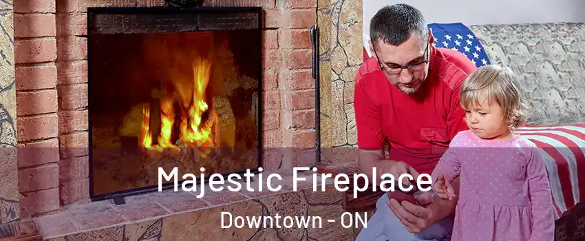  Majestic Fireplace Downtown - ON
