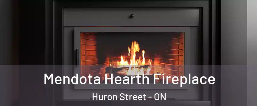  Mendota Hearth Fireplace Huron Street - ON