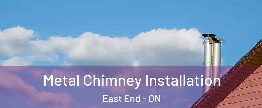  Metal Chimney Installation East End - ON