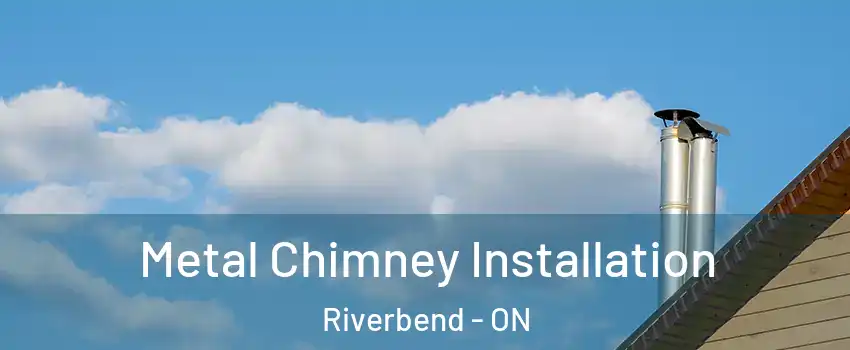  Metal Chimney Installation Riverbend - ON