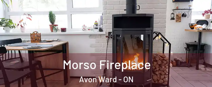  Morso Fireplace Avon Ward - ON