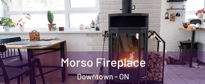  Morso Fireplace Downtown - ON