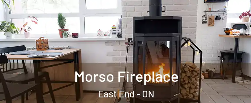  Morso Fireplace East End - ON