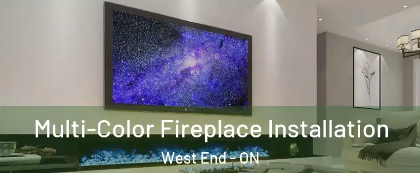  Multi-Color Fireplace Installation West End - ON