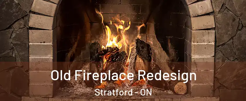  Old Fireplace Redesign Stratford - ON
