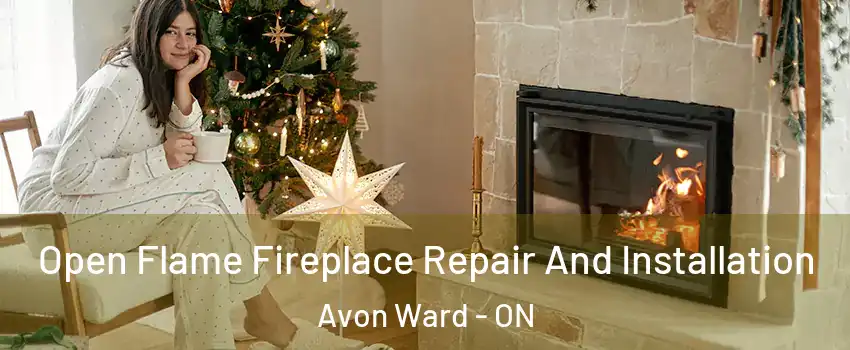  Open Flame Fireplace Repair And Installation Avon Ward - ON