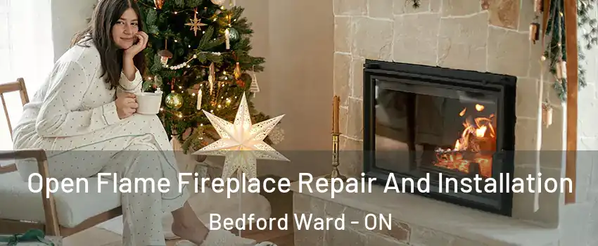  Open Flame Fireplace Repair And Installation Bedford Ward - ON