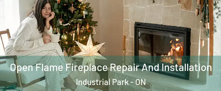  Open Flame Fireplace Repair And Installation Industrial Park - ON