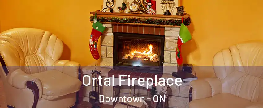  Ortal Fireplace Downtown - ON