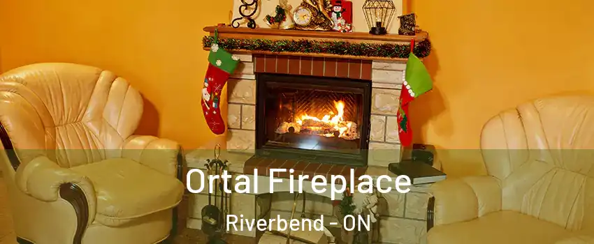  Ortal Fireplace Riverbend - ON