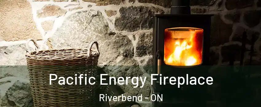  Pacific Energy Fireplace Riverbend - ON