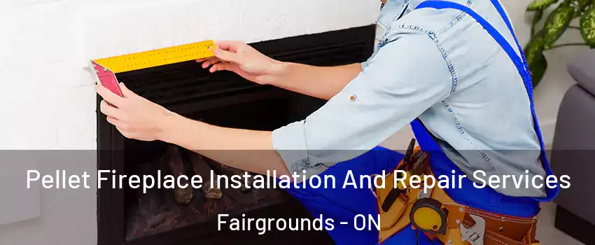  Pellet Fireplace Installation And Repair Services Fairgrounds - ON