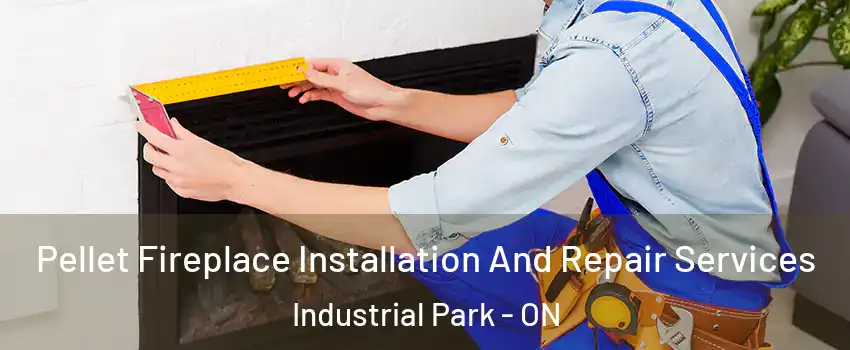  Pellet Fireplace Installation And Repair Services Industrial Park - ON