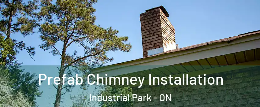  Prefab Chimney Installation Industrial Park - ON