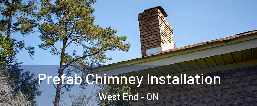  Prefab Chimney Installation West End - ON