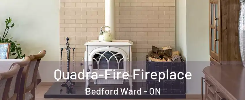  Quadra-Fire Fireplace Bedford Ward - ON