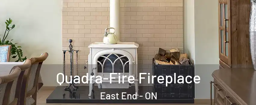  Quadra-Fire Fireplace East End - ON