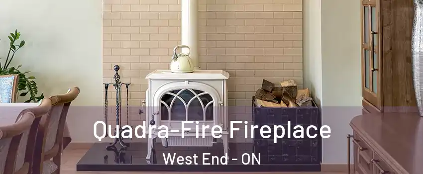  Quadra-Fire Fireplace West End - ON
