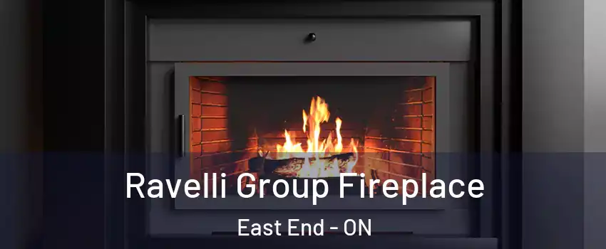  Ravelli Group Fireplace East End - ON