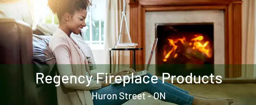  Regency Fireplace Products Huron Street - ON